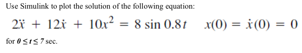 Solved Use Simulink to plot the solution of the following | Chegg.com