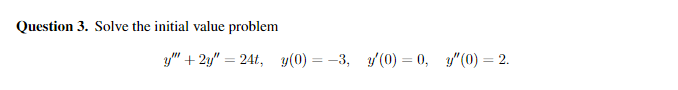 Solved Question 3. Solve the initial value problem | Chegg.com