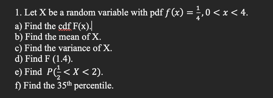 Solved = 4 1. Let X be a random variable with pdf f(x) = 1,0 | Chegg.com