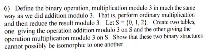 Solved 6) Define the binary operation, multiplication modulo | Chegg.com