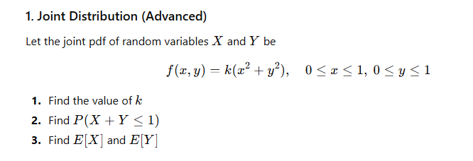 Solved Joint Distribution (Advanced)Let the joint pdf of | Chegg.com