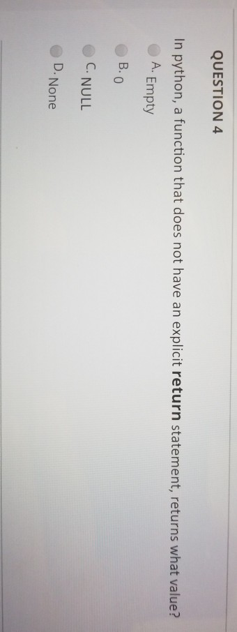 Solved QUESTION 4 In python, a function that does not have | Chegg.com