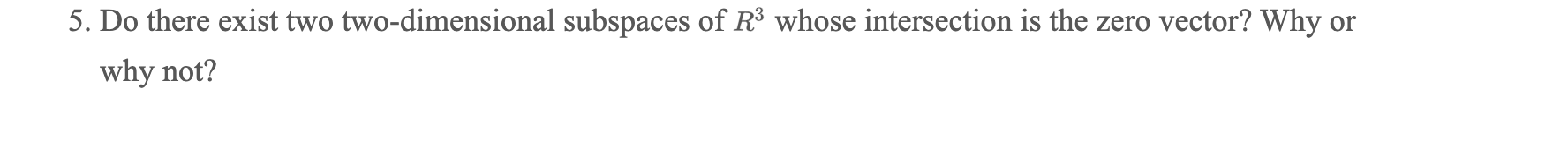 Solved 5 Do There Exist Two Two Dimensional Subspaces Of R3 Chegg