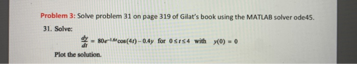 Solved Problem 3: Solve problem 31 on page 319 of Gilat's | Chegg.com