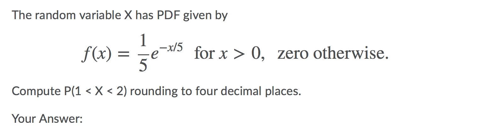 Solved The random variable X has PDF given by f(x) 1 -x/5 · | Chegg.com