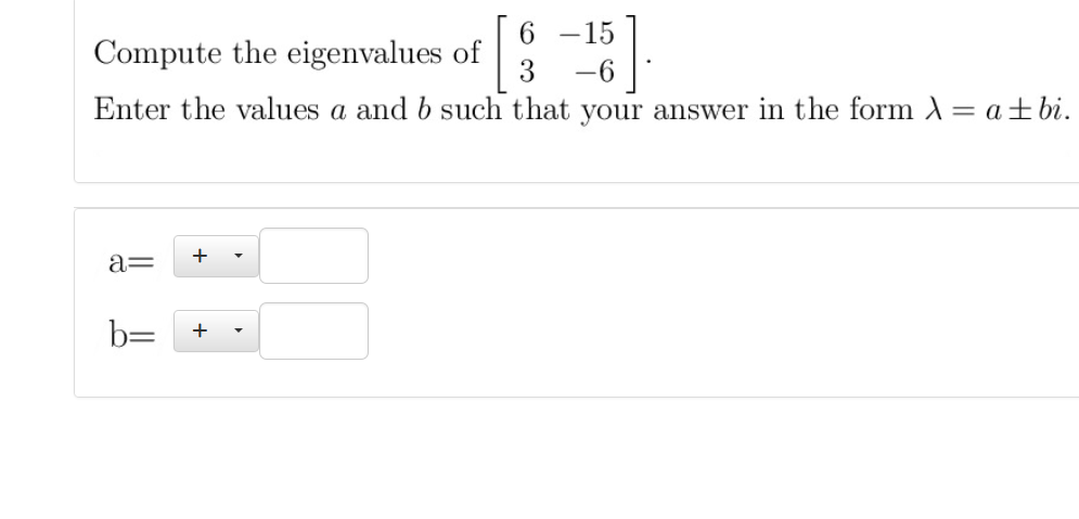 Solved 6 – 15 Compute the eigenvalues of -6 Enter the values | Chegg.com