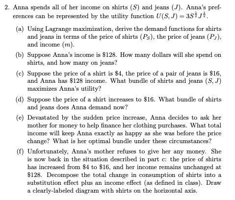 Solved 2. Anna spends all of her income on shirts (S) and