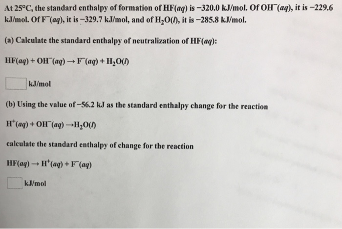 Solved At 25°C, the standard enthalpy of formation of HF(aq) | Chegg.com