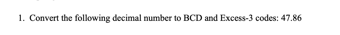 Solved 1. Convert the following decimal number to BCD and | Chegg.com