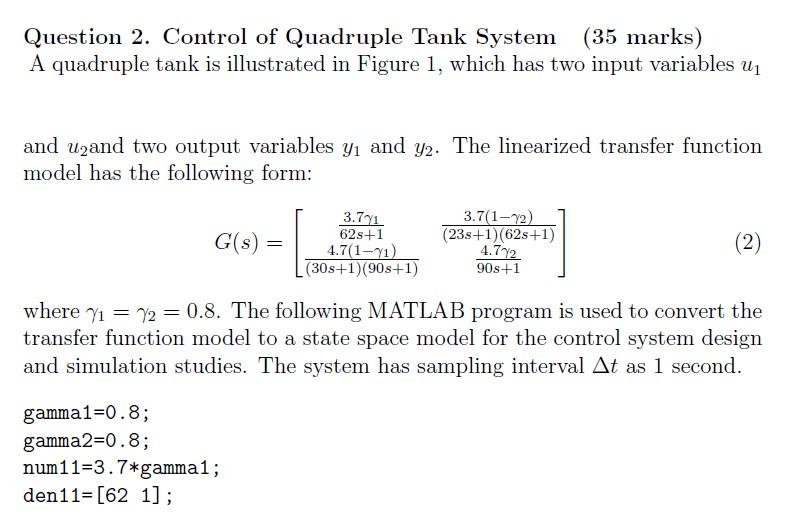 Question 2. Control of Quadruple Tank System (35 marks) A quadruple tank is illustrated in Figure 1, which has two input vari