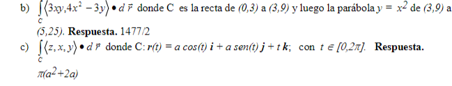 C b) (3wy,4x2 – 3y) • dř donde C es la recta de (0,3) a (3,9) y luego la parábola y = x2 de (3,9) a (5,25). Respuesta. 14772