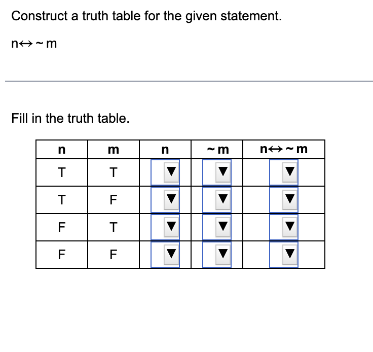 Solved Construct a truth table for the given statement. n↔∼m | Chegg.com