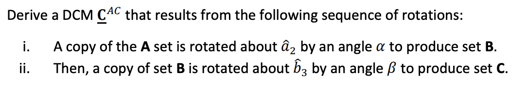 Representing Rotation Dcm Derive a DCM CAC that results from the following | Chegg.com