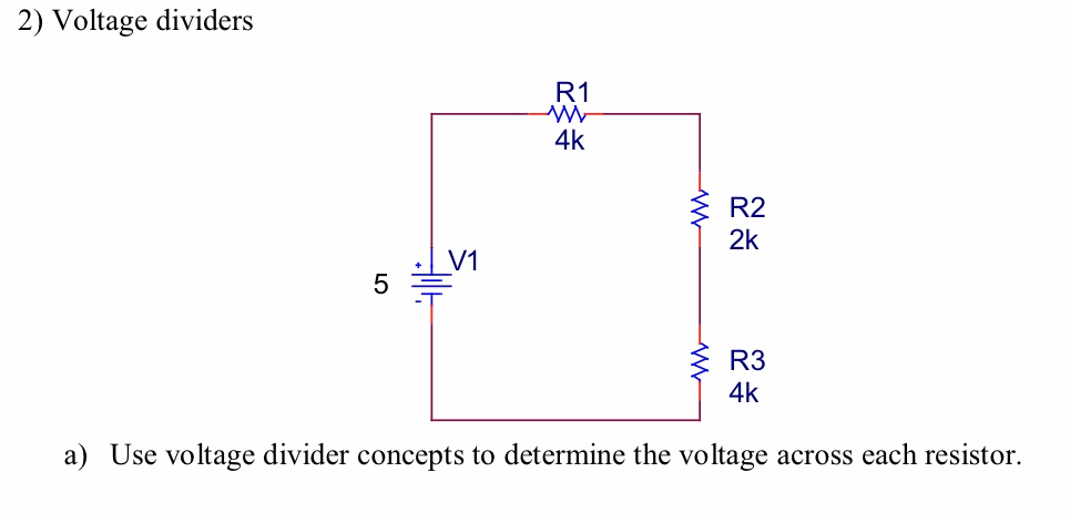 Solved 2) Voltage dividers R1 4k W R2 2k V1 01 R3 4k a) Use | Chegg.com