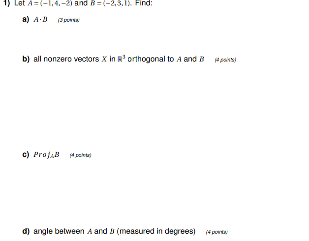 Solved Let A=(-1,4,-2) ﻿and B=(-2,3,1). ﻿Find:a) A*B(3 | Chegg.com