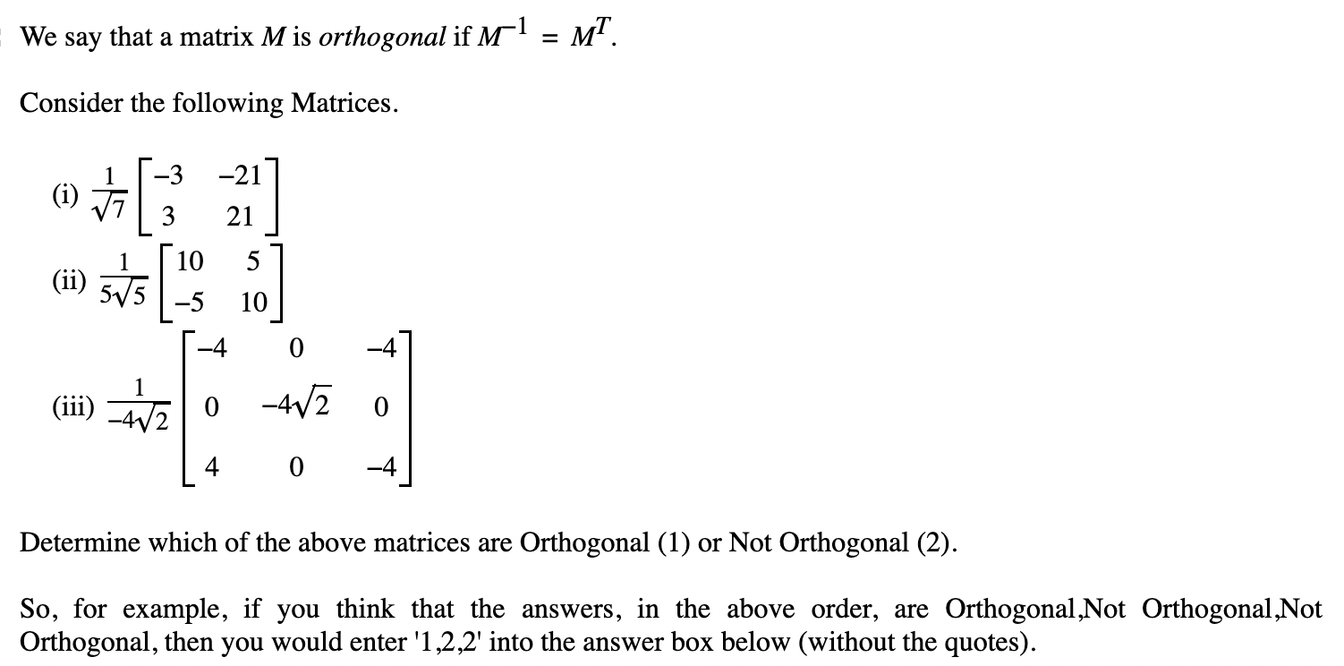 Solved We say that a matrix M is orthogonal if M−1=MT.