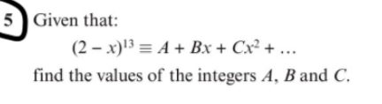 Solved 5 Given That: (2 - X)3 = A + Bx + Cx2 +  Find The 