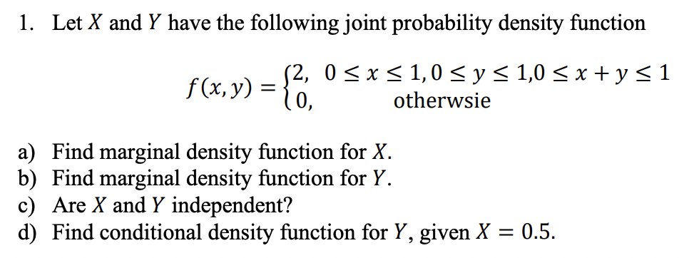 1. Let \( X \) and \( Y \) have the following joint probability density function
\[
f(x, y)=\left\{\begin{array}{cc}
2, & 0 \