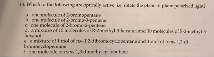 Solved 13. Which of the following are optically active, i.e. | Chegg.com
