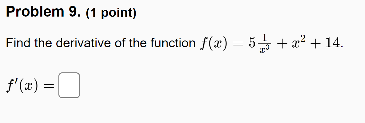 Solved Problem 9. (1 point) Find the derivative of the | Chegg.com