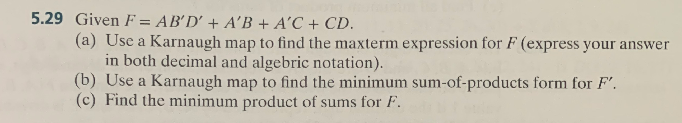 Solved 5.29 Given F = AB'D' + A'B + A'C + CD. (a) Use a | Chegg.com