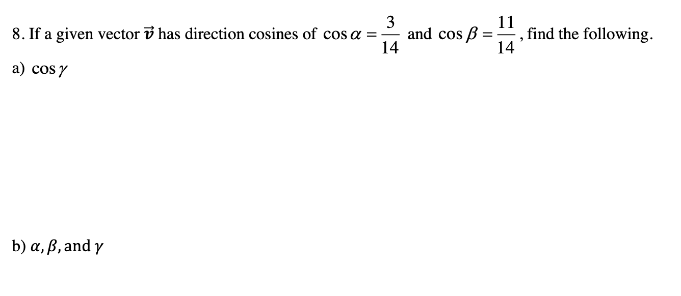 Solved 8. If a given vector v has direction cosines of | Chegg.com