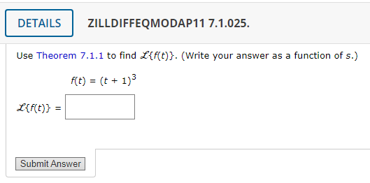 Solved Use Theorem 7.1.1 to find L{f(t)}. (Write your answer | Chegg.com