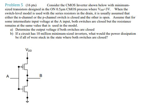 Solved Problem 5 (16 pts) Consider the CMOS Inverter shown | Chegg.com