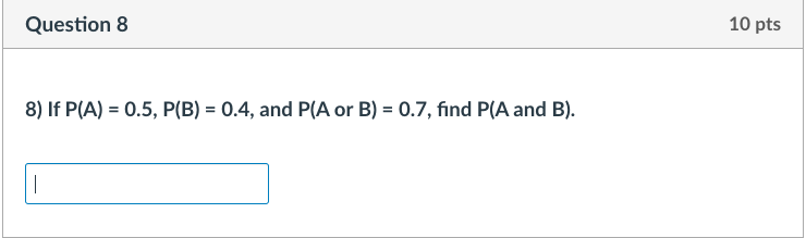 Solved 8) If P(A)=0.5,P(B)=0.4, And P(A Or B)=0.7, Find P(A | Chegg.com