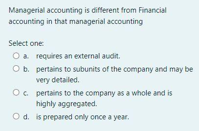 Solved Managerial Accounting Is Different From Financial | Chegg.com