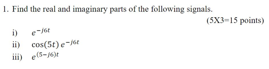 Solved 1. Find the real and imaginary parts of the following | Chegg.com