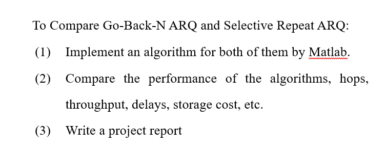 Solved To Compare Go-Back-N ARQ and Selective Repeat ARQ: | Chegg.com