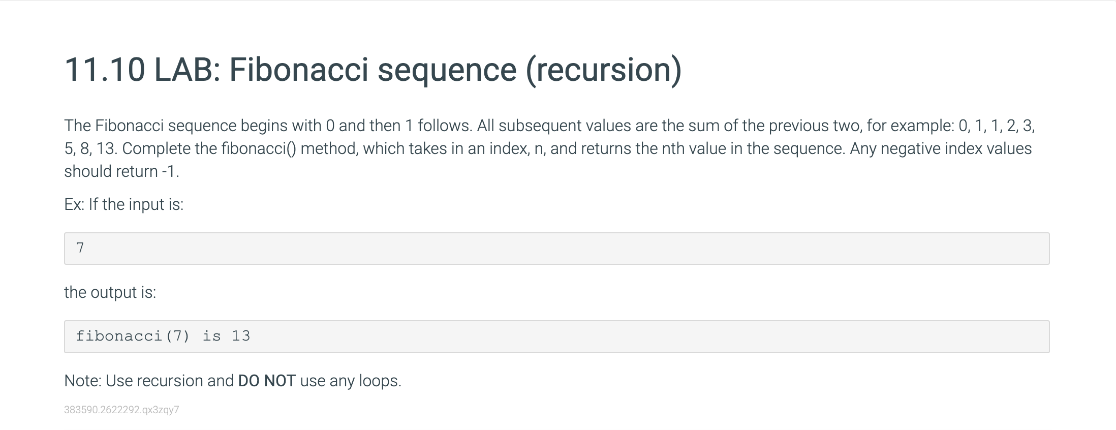 11.10 LAB: Fibonacci sequence (recursion)
The Fibonacci sequence begins with 0 and then 1 follows. All subsequent values are 