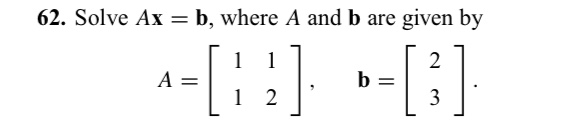 Solved 62. Solve Ax = b, where A and b are given by A = 1 2 | Chegg.com