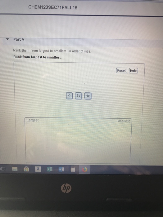 Solved CHEM123SEC71FALL18 Part A Rank them, from largest | Chegg.com 