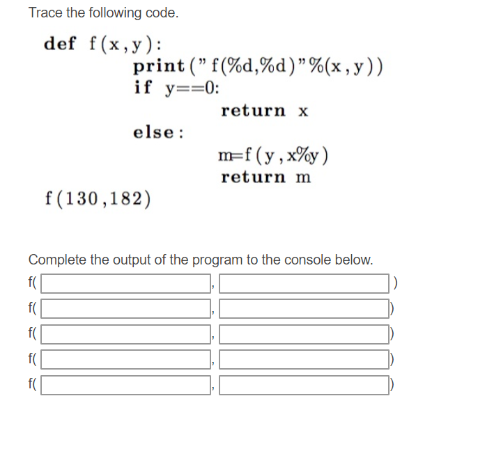 Solved Trace the following code. def f (x,y): print (