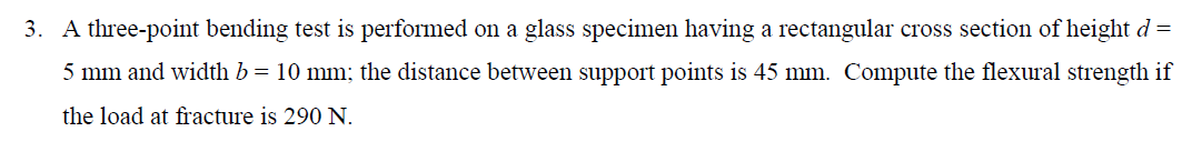 Solved 3. A three-point bending test is performed on a glass | Chegg.com