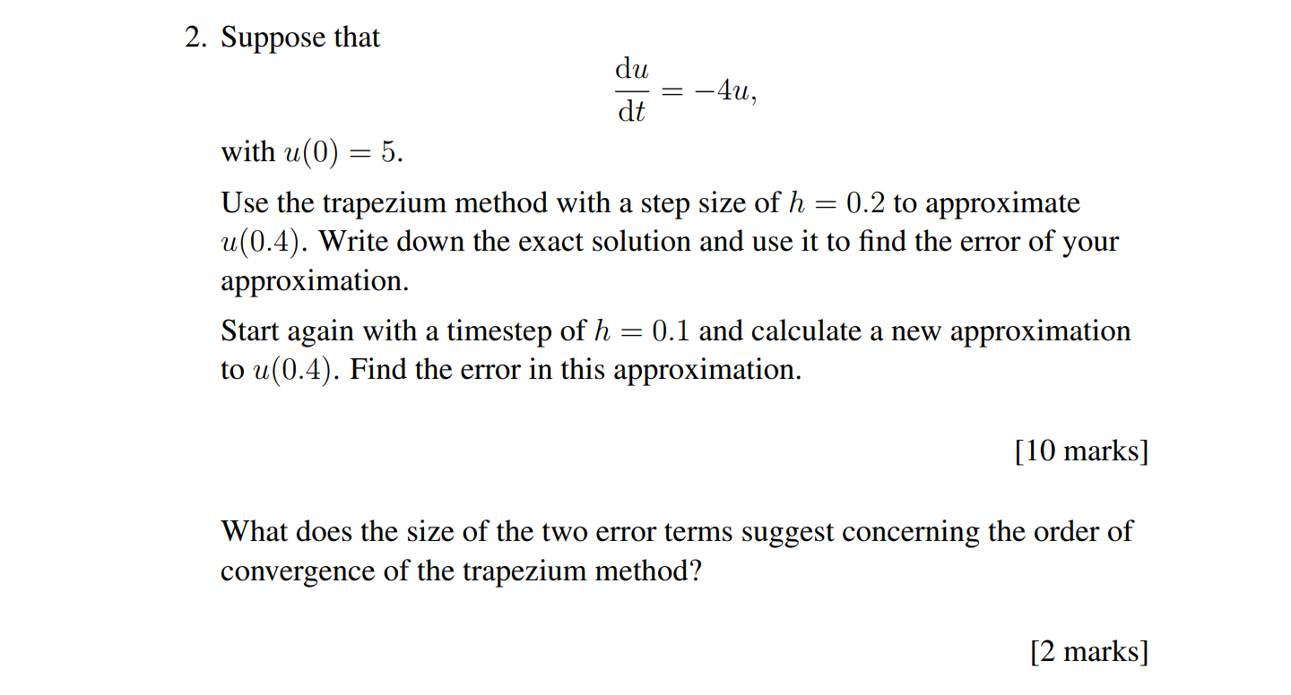 Solved 2. Suppose that dtdu=−4u with u(0)=5. Use the | Chegg.com