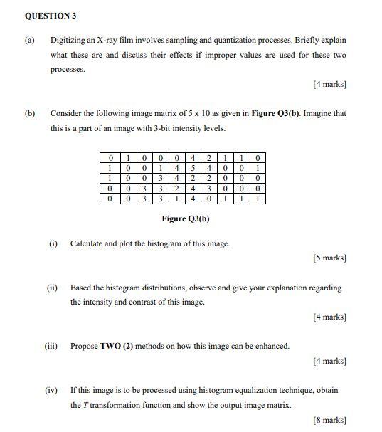 QUESTION 3 Digitizing an Xray film involves sampling