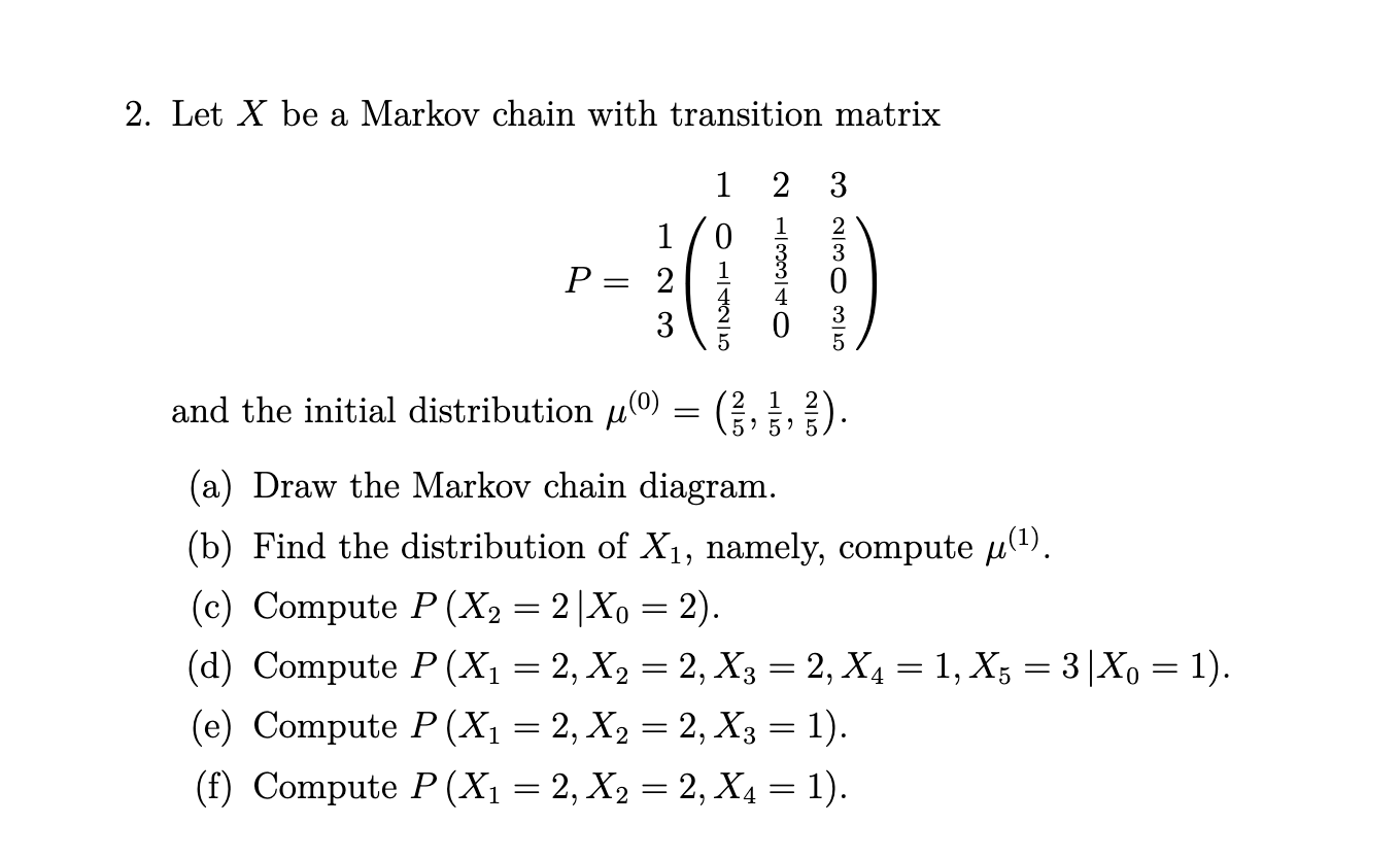 Solved 2. Let X be a Markov chain with transition matrix | Chegg.com