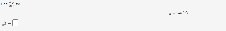Solved Find d2ydx2 ﻿fory=tan(x)d2ydx2= | Chegg.com