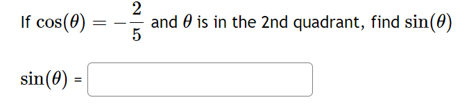 Solved If cos(θ)=−52 and θ is in the 2 nd quadrant, find | Chegg.com