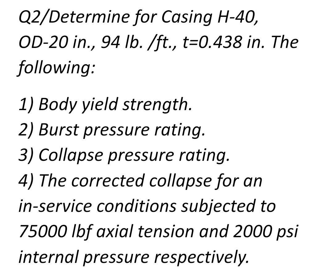 Solved Q2/Determine for Casing H40, OD20 in., 94 lb./ft.,