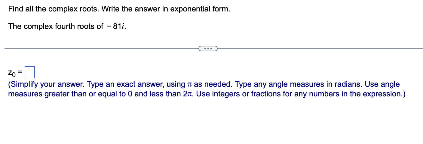 Solved Find all the complex roots. Write the answer in | Chegg.com