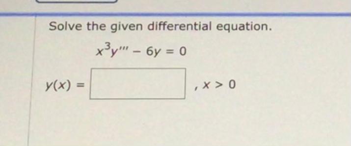 Solved Solve The Given Differential Equation X3y 6y 0