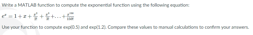 Solved Write a MATLAB function to compute the exponential | Chegg.com