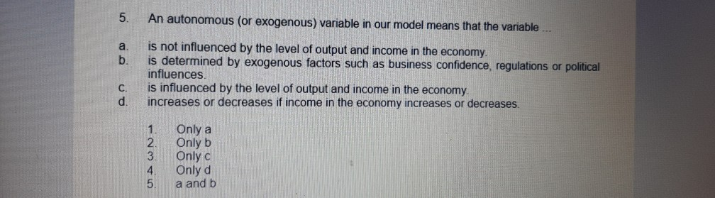 solved-5-an-autonomous-or-exogenous-variable-in-our-model-chegg