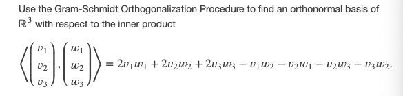 Solved Use The Gram-Schmidt Orthogonalization Procedure To | Chegg.com