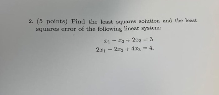 Solved 2. (5 points) Find the least squares solution and the | Chegg.com