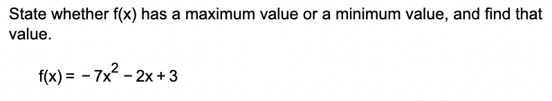 Solved State whether f(x) has a maximum value or a minimum | Chegg.com